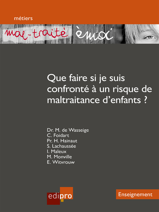 Title details for « Mal-traité émoi » Que faire si je suis confronté à un risque de maltraitance d'enfants ? by Collectif - Available